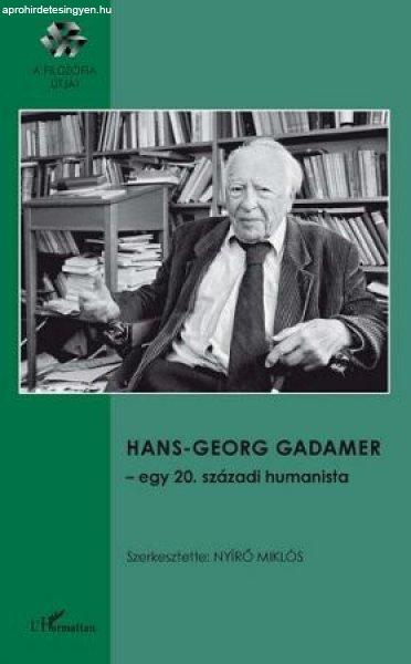 HANS-GEORG GADAMER - EGY 20. SZÁZADI HUMANISTA
