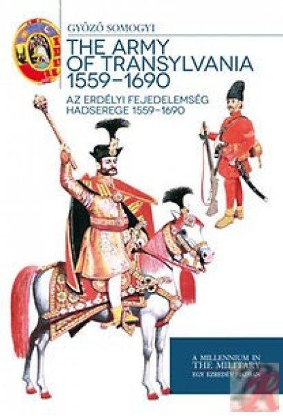 AZ ERDÉLYI FEJEDELEMSÉG HADSEREGE 1559 - 1690 - THE ARMY OF TRANSYLVANIA 1559
- 1690