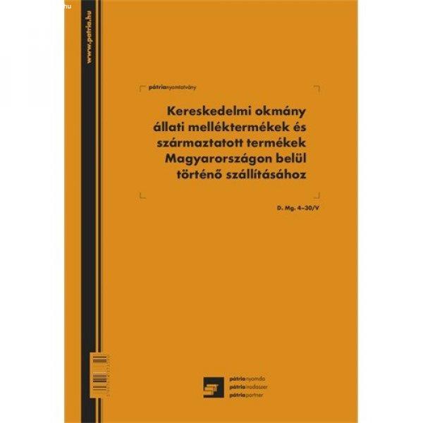 Kereskedelmi okmány állati melléktermékek és származtatott termékek
Magyarországon belül történő szállításához 50x3 lapos D.MG.4-30/V