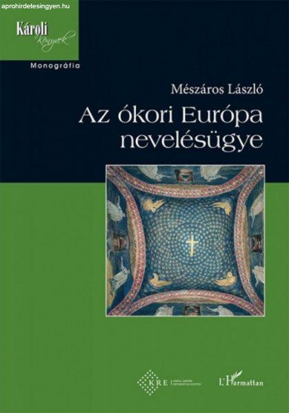 Mészáros László - Az ókori Európa nevelésügye