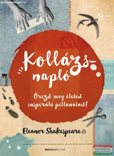 Eleanor Shakespeare - Kollázsnapló - Őrizd meg életed inspiráló
pillanatait! 