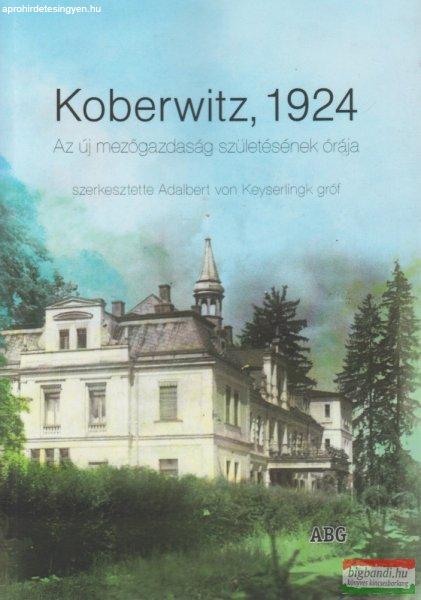 Adalbert von Keyserlingk gróf - Koberwitz, 1924 - Az új mezőgazdaság
születésének órája