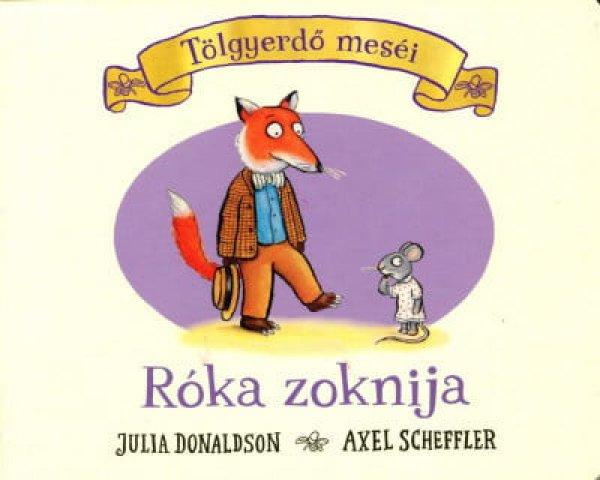 Julia Donaldson - A róka zoknija - Tölgyerdő meséi