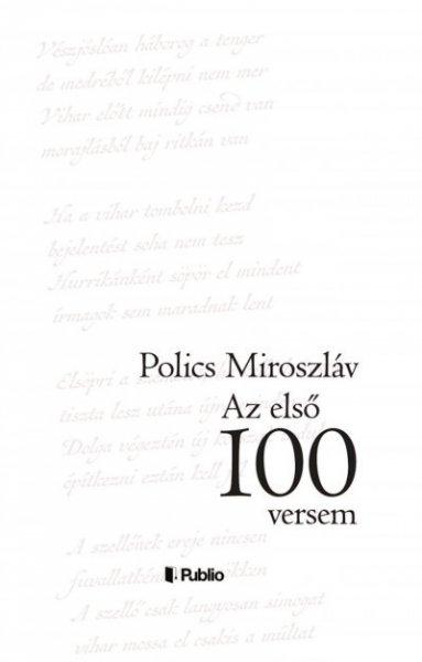 Polics Miroszláv - Az első száz versem
