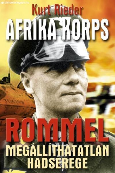 Afrika Korps - Rommel megállíthatatlan hadserege Antikvár