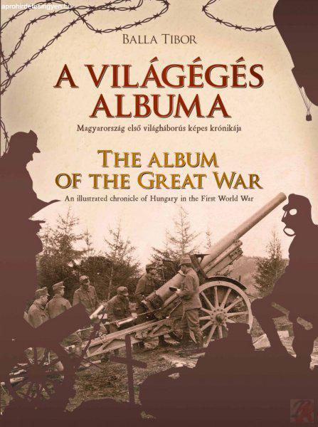 A VILÁGÉGÉS ALBUMA - THE ALBUM OF THE GREAT WAR
